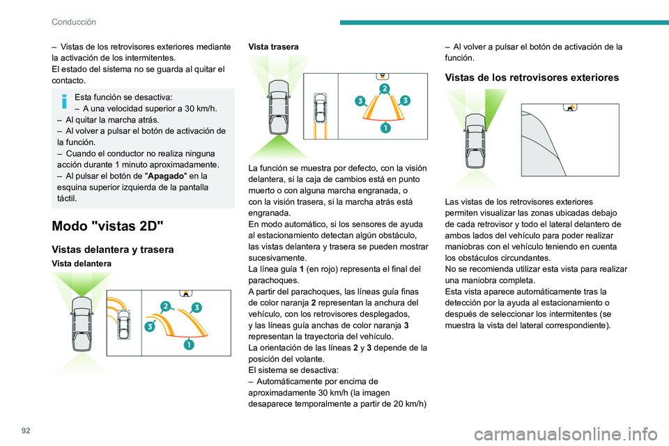 Peugeot Landtrek 2021 Manual del propietario (in Spanish) 92
Conducción
– Vistas de los retrovisores exteriores mediante
la activación de los intermitentes.
El estado del sistema no se guarda al quitar el
contacto.
Esta función se desactiva:
– A un Peugeot Landtrek 2021 Manual del propietario (in Spanish) 92
Conducción
– Vistas de los retrovisores exteriores mediante
la activación de los intermitentes.
El estado del sistema no se guarda al quitar el
contacto.
Esta función se desactiva:
– A un