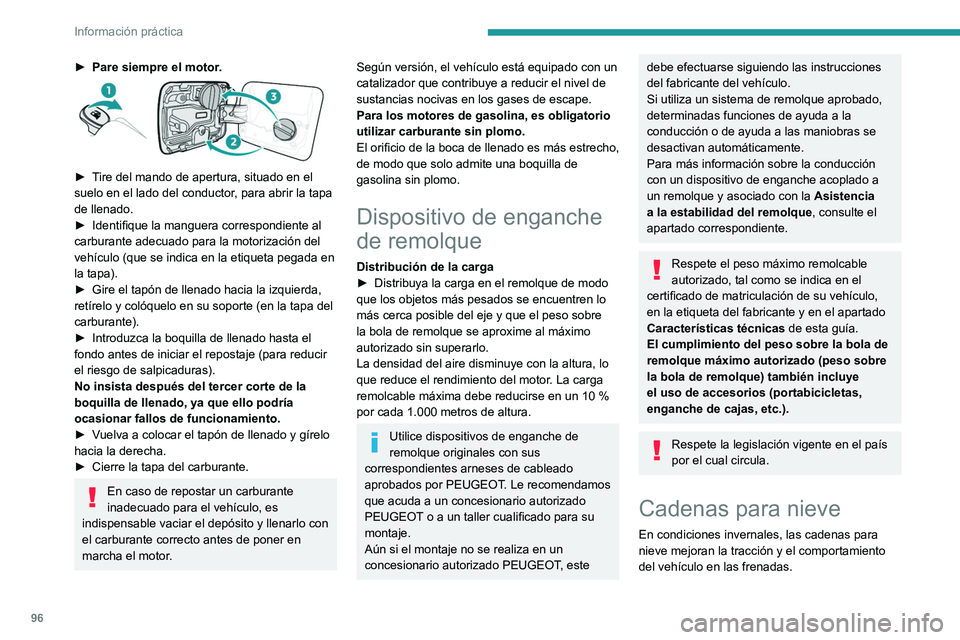 Peugeot Landtrek 2021 Manual del propietario (in Spanish) 96
Información práctica
► Pare siempre el motor.
► Tire del mando de apertura, situado en el
suelo en el lado del conductor, para abrir la tapa
de llenado.
►
Identifique la manguera cor Peugeot Landtrek 2021 Manual del propietario (in Spanish) 96
Información práctica
► Pare siempre el motor.
► Tire del mando de apertura, situado en el
suelo en el lado del conductor, para abrir la tapa
de llenado.
►
Identifique la manguera cor