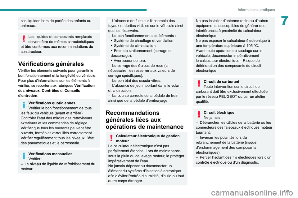 Peugeot Landtrek 2021 Manuel du propriétaire (in French) 101
Informations pratiques
7ces liquides hors de portée des enfants ou
animaux.
Les liquides et composants remplacés
doivent être de mêmes caractéristiques
et être conformes aux recommandatio Peugeot Landtrek 2021 Manuel du propriétaire (in French) 101
Informations pratiques
7ces liquides hors de portée des enfants ou
animaux.
Les liquides et composants remplacés
doivent être de mêmes caractéristiques
et être conformes aux recommandatio