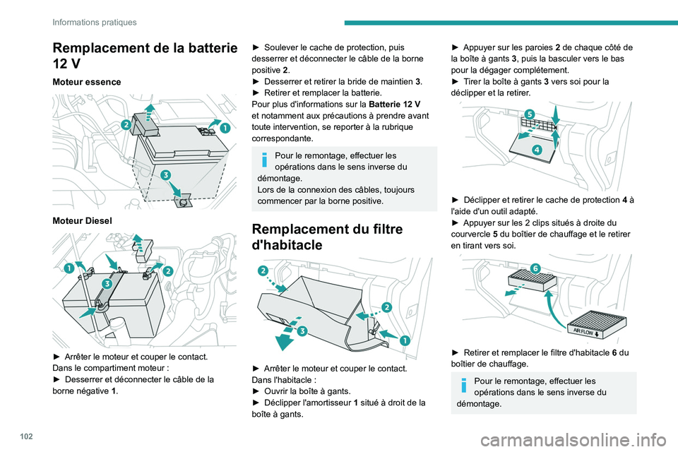 Peugeot Landtrek 2021 Manuel du propriétaire (in French) 102
Informations pratiques
Remplacement de la batterie
12 V
Moteur essence
Moteur Diesel
► Arrêter le moteur et couper le contact.
Dans le compartiment moteur :
►
Desserrer et déconn Peugeot Landtrek 2021 Manuel du propriétaire (in French) 102
Informations pratiques
Remplacement de la batterie
12 V
Moteur essence
Moteur Diesel
► Arrêter le moteur et couper le contact.
Dans le compartiment moteur :
►
Desserrer et déconn