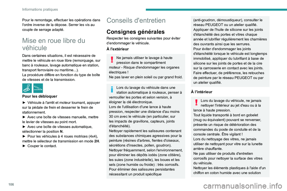 Peugeot Landtrek 2021 Manuel du propriétaire (in French) 106
Informations pratiques
Pour le remontage, effectuer les opérations dans
l'ordre inverse de la dépose. Serrer les vis au
couple de serrage adapté.
Mise en roue libre du
véhicule
Dans cer Peugeot Landtrek 2021 Manuel du propriétaire (in French) 106
Informations pratiques
Pour le remontage, effectuer les opérations dans
l'ordre inverse de la dépose. Serrer les vis au
couple de serrage adapté.
Mise en roue libre du
véhicule
Dans cer