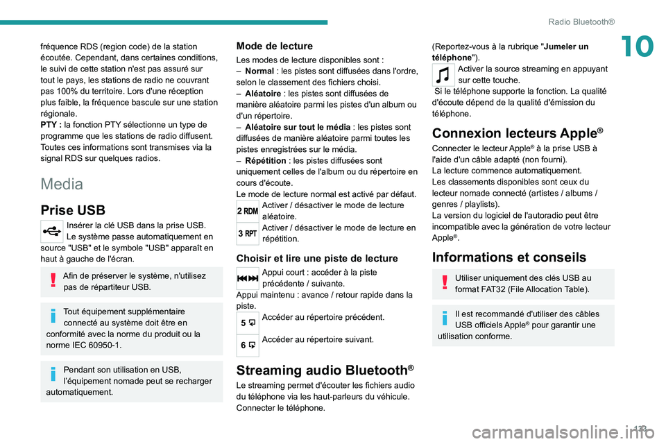 Peugeot Landtrek 2021  Manuel du propriétaire (in French) 133
Radio Bluetooth®
10fréquence RDS (region code) de la station 
écoutée. Cependant, dans certaines conditions, 
le suivi de cette station n'est pas assuré sur 
tout le pays, les stations de