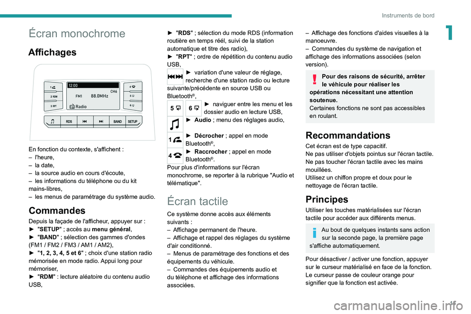 Peugeot Landtrek 2021  Manuel du propriétaire (in French) 15
Instruments de bord
1Écran monochrome
Affichages 
 
En fonction du contexte, s'affichent :
–  l'heure,
–
 
la date,
–

 
la source audio en cours d'écoute,
–

 
les informatio