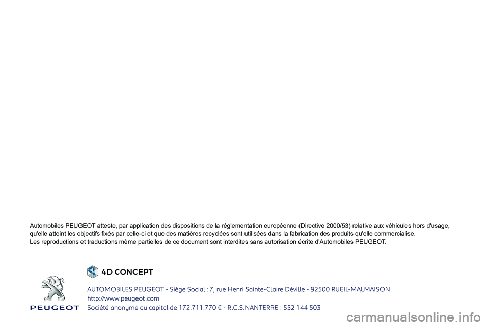 Peugeot Landtrek 2021  Manuel du propriétaire (in French)  
Automobiles PEUGEOT atteste, par application des dispositions de la réglementation europ\
éenne (Directive 2000/53) relative aux véhicules hors d'usage, 
00540058000A0048004F004F0048000300440