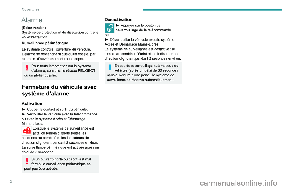 Peugeot Landtrek 2021  Manuel du propriétaire (in French) 2
Ouvertures
Alarme
(Selon version)
Système de protection et de dissuasion contre le 
vol et l'effraction.
Surveillance périmétrique
Le système contrôle l'ouverture du véhicule.
L'al