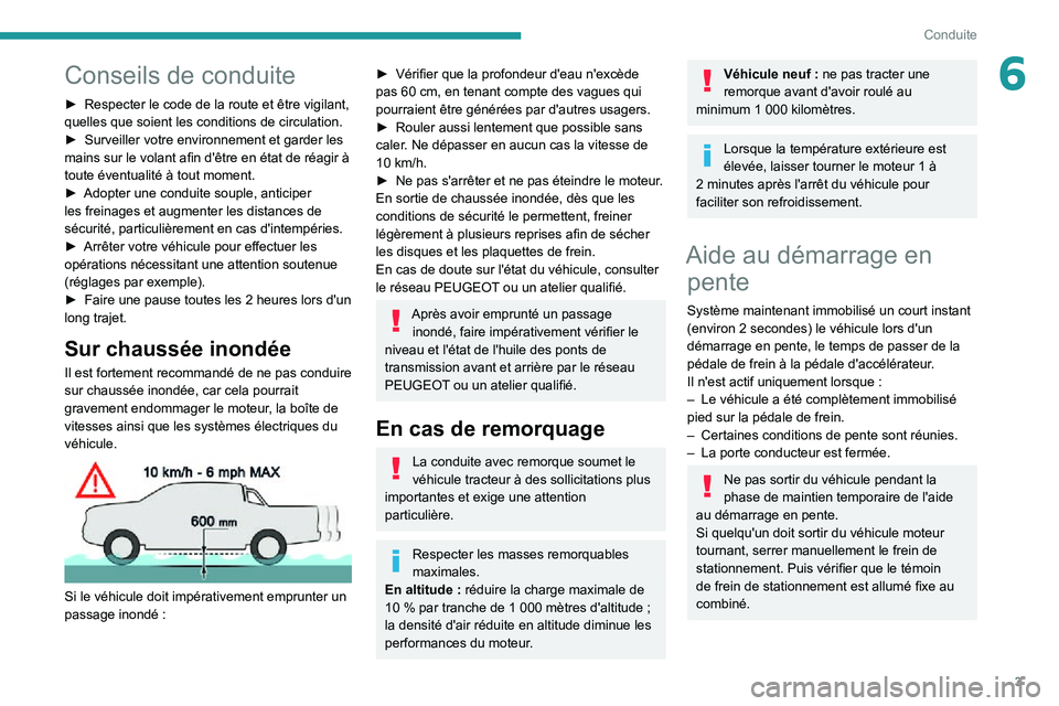 Peugeot Landtrek 2021  Manuel du propriétaire (in French) 3
Conduite
6Conseils de conduite
► Respecter le code de la route et être vigilant, quelles que soient les conditions de circulation.► Surveiller votre environnement et garder les mains sur le vol