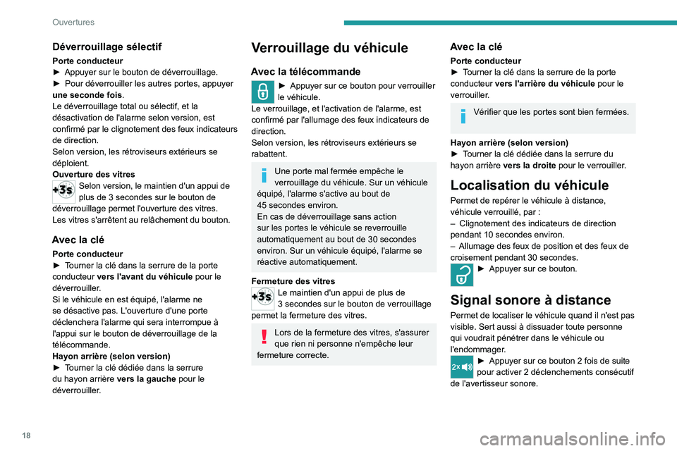 Peugeot Landtrek 2021  Manuel du propriétaire (in French) 18
Ouvertures
Déverrouillage sélectif
Porte conducteur
► Appuyer sur le bouton de déverrouillage.
►
 
Pour déverrouiller les autres portes, appuyer 
une seconde fois .
Le déverrouillage total