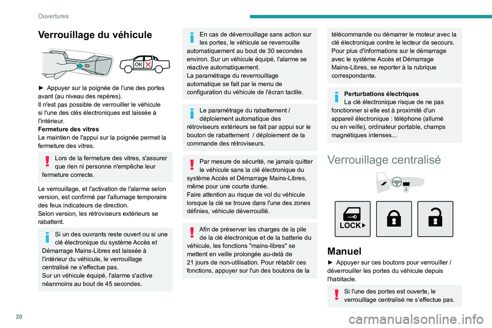 Peugeot Landtrek 2021  Manuel du propriétaire (in French) 20
Ouvertures
Verrouillage du véhicule 
 
► Appuyer sur la poignée de l'une des portes 
avant (au niveau des repères).
Il n'est pas possible de verrouiller le véhicule 
si l'une des 