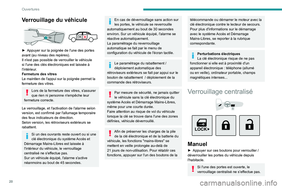Peugeot Landtrek 2021 Manuel du propriétaire (in French) 20
Ouvertures
Verrouillage du véhicule
► Appuyer sur la poignée de l'une des portes
avant (au niveau des repères).
Il n'est pas possible de verrouiller le véhicule
si l'une des Peugeot Landtrek 2021 Manuel du propriétaire (in French) 20
Ouvertures
Verrouillage du véhicule
► Appuyer sur la poignée de l'une des portes
avant (au niveau des repères).
Il n'est pas possible de verrouiller le véhicule
si l'une des