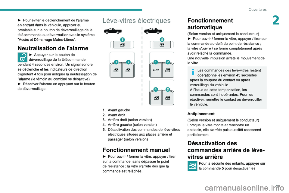 Peugeot Landtrek 2021 Manuel du propriétaire (in French) 25
Ouvertures
2► Pour éviter le déclenchement de l'alarme
en entrant dans le véhicule, appuyer au
préalable sur le bouton de déverrouillage de la
télécommande ou déverrouiller avec le Peugeot Landtrek 2021 Manuel du propriétaire (in French) 25
Ouvertures
2► Pour éviter le déclenchement de l'alarme
en entrant dans le véhicule, appuyer au
préalable sur le bouton de déverrouillage de la
télécommande ou déverrouiller avec le