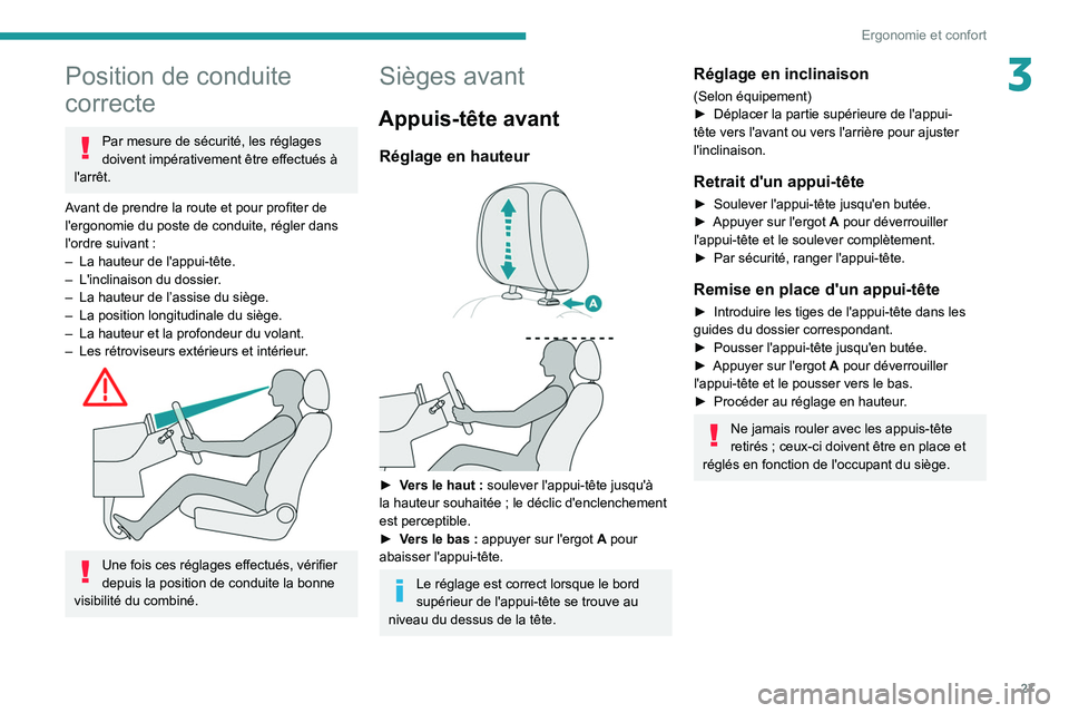 Peugeot Landtrek 2021  Manuel du propriétaire (in French) 27
Ergonomie et confort
3Position de conduite 
correcte
Par mesure de sécurité, les réglages 
doivent impérativement être effectués à 
l'arrêt.
Avant de prendre la route et pour profiter d