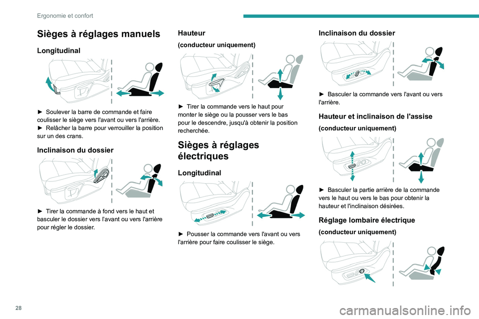 Peugeot Landtrek 2021 Manuel du propriétaire (in French) 28
Ergonomie et confort
Sièges à réglages manuels
Longitudinal
► Soulever la barre de commande et faire
coulisser le siège vers l'avant ou vers l'arrière.
►
Relâcher la barre p Peugeot Landtrek 2021 Manuel du propriétaire (in French) 28
Ergonomie et confort
Sièges à réglages manuels
Longitudinal
► Soulever la barre de commande et faire
coulisser le siège vers l'avant ou vers l'arrière.
►
Relâcher la barre p