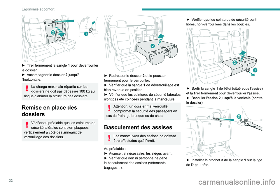 Peugeot Landtrek 2021  Manuel du propriétaire (in French) 32
Ergonomie et confort
 
► Tirer fermement la sangle 1  pour déverrouiller 
le dossier.
►
 
Accompagner le dossier
  
2
  jusqu'à 
l'horizontale.
La charge maximale répartie sur les 
d