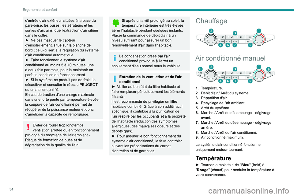 Peugeot Landtrek 2021  Manuel du propriétaire (in French) 34
Ergonomie et confort
d'entrée d'air extérieur situées à la base du 
pare-brise, les buses, les aérateurs et les 
sorties d'air, ainsi que l'extraction d'air située 
dans l