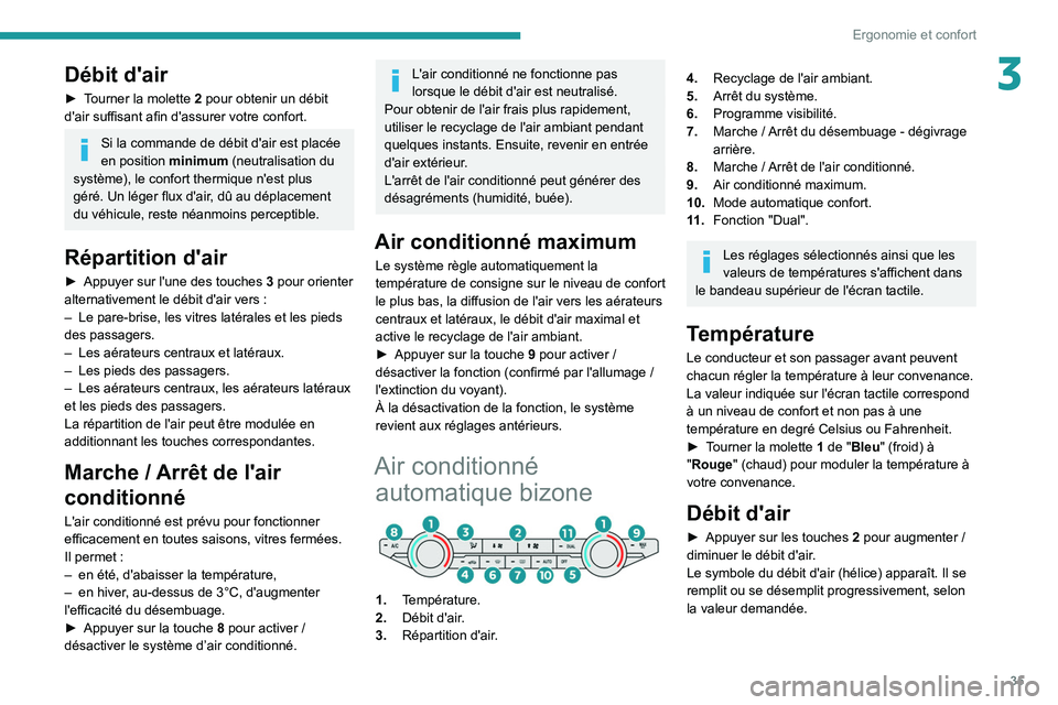 Peugeot Landtrek 2021  Manuel du propriétaire (in French) 35
Ergonomie et confort
3Débit d'air
► Tourner la molette 2  pour obtenir un débit 
d'air suffisant afin d'assurer votre confort.
Si la commande de débit d'air est placée 
en pos