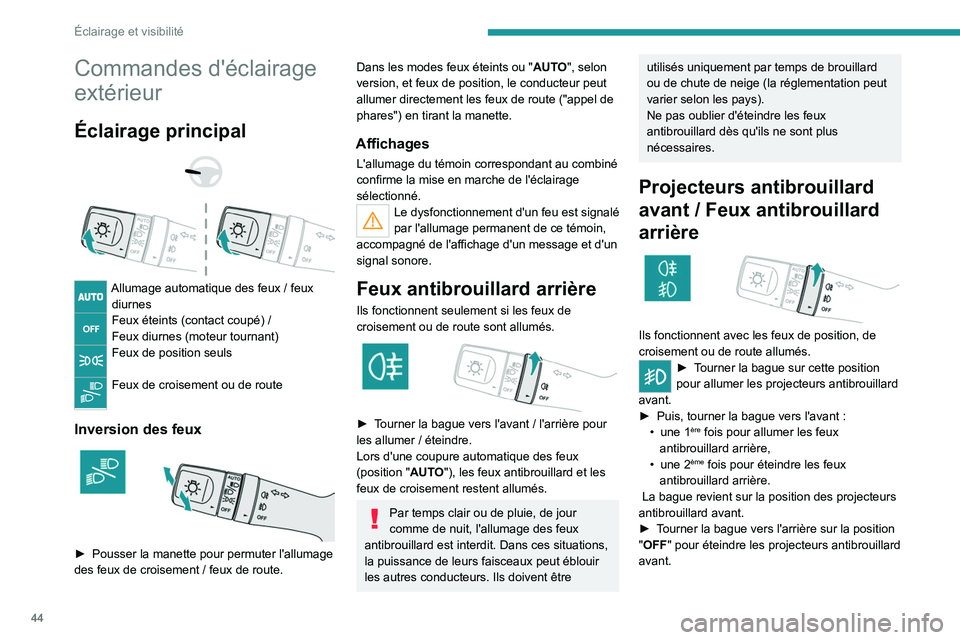 Peugeot Landtrek 2021  Manuel du propriétaire (in French) 44
Éclairage et visibilité
Commandes d'éclairage 
extérieur
Éclairage principal 
 
 
 
Allumage automatique des feux / feux 
diurnes
Feux éteints (contact coupé) /
Feux diurnes (moteur tour
