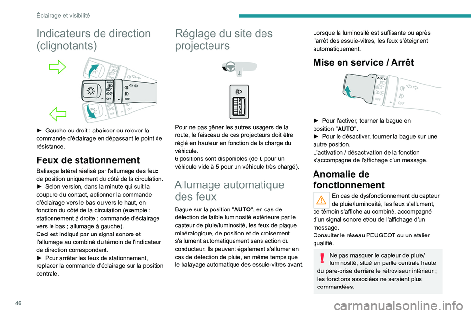 Peugeot Landtrek 2021 Manuel du propriétaire (in French) 46
Éclairage et visibilité
Indicateurs de direction
(clignotants)
► Gauche ou droit : abaisser ou relever la
commande d'éclairage en dépassant le point de
résistance.
Feux de statio Peugeot Landtrek 2021 Manuel du propriétaire (in French) 46
Éclairage et visibilité
Indicateurs de direction
(clignotants)
► Gauche ou droit : abaisser ou relever la
commande d'éclairage en dépassant le point de
résistance.
Feux de statio