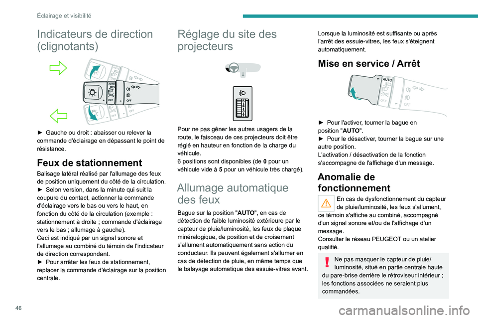 Peugeot Landtrek 2021  Manuel du propriétaire (in French) 46
Éclairage et visibilité
Indicateurs de direction 
(clignotants)
 
 
► Gauche ou droit  : abaisser ou relever la 
commande d'éclairage en dépassant le point de 
résistance.
Feux de statio