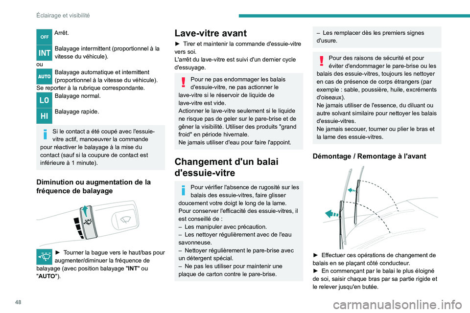 Peugeot Landtrek 2021 Manuel du propriétaire (in French) 48
Éclairage et visibilité
Arrêt.
Balayage intermittent (proportionnel à la
vitesse du véhicule).
ou
Balayage automatique et intemittent
(proportionnel à la vitesse du véhicule).
Se reporter Peugeot Landtrek 2021 Manuel du propriétaire (in French) 48
Éclairage et visibilité
Arrêt.
Balayage intermittent (proportionnel à la
vitesse du véhicule).
ou
Balayage automatique et intemittent
(proportionnel à la vitesse du véhicule).
Se reporter