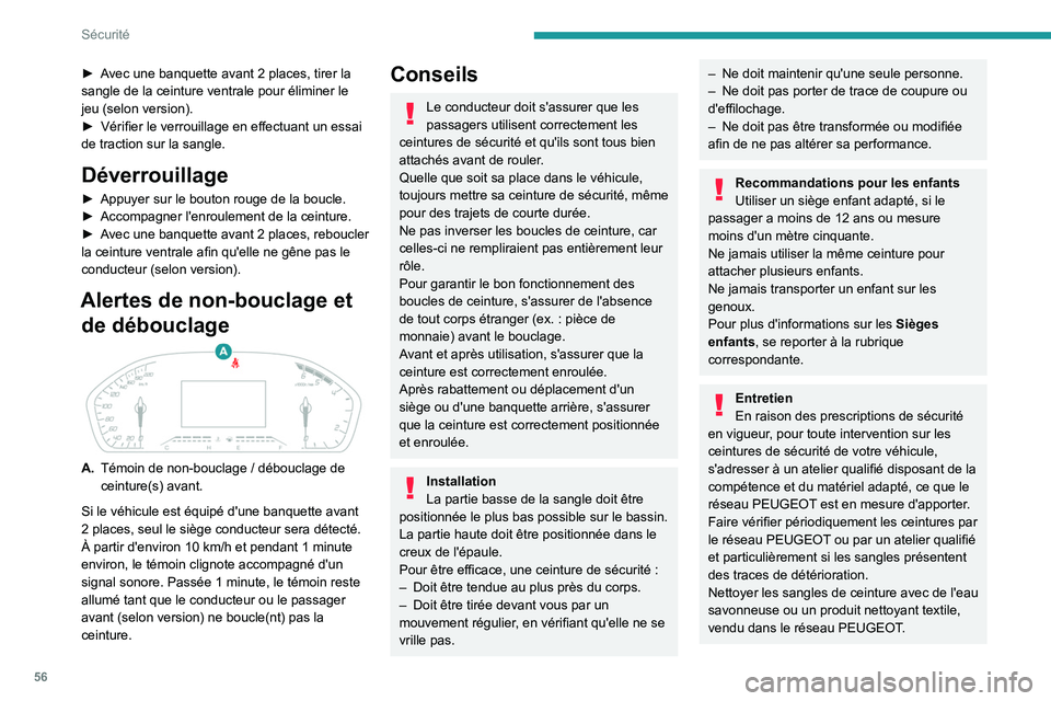 Peugeot Landtrek 2021  Manuel du propriétaire (in French) 56
Sécurité
► Avec une banquette avant 2  places, tirer la 
sangle de la ceinture ventrale pour éliminer le 
jeu (selon version).
►
 
Vérifier le verrouillage en effectuant un essai 
de tracti