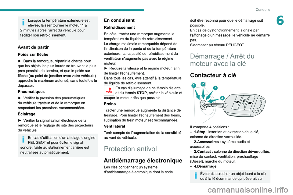 Peugeot Landtrek 2021  Manuel du propriétaire (in French) 65
Conduite
6Lorsque la température extérieure est 
élevée, laisser tourner le moteur 1 à 
2
 
minutes après l'arrêt du véhicule pour 
faciliter son refroidissement.
Avant de partir
Poids 