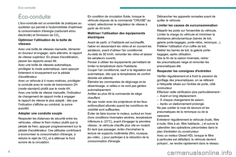 Peugeot Landtrek 2021 Manuel du propriétaire (in French) 6
Eco-conduite
Éco-conduite
L'éco-conduite est un ensemble de pratiques au
quotidien qui permet à l'automobiliste d'optimiser
la consommation d'énergie (carburant et/ou
électri Peugeot Landtrek 2021 Manuel du propriétaire (in French) 6
Eco-conduite
Éco-conduite
L'éco-conduite est un ensemble de pratiques au
quotidien qui permet à l'automobiliste d'optimiser
la consommation d'énergie (carburant et/ou
électri