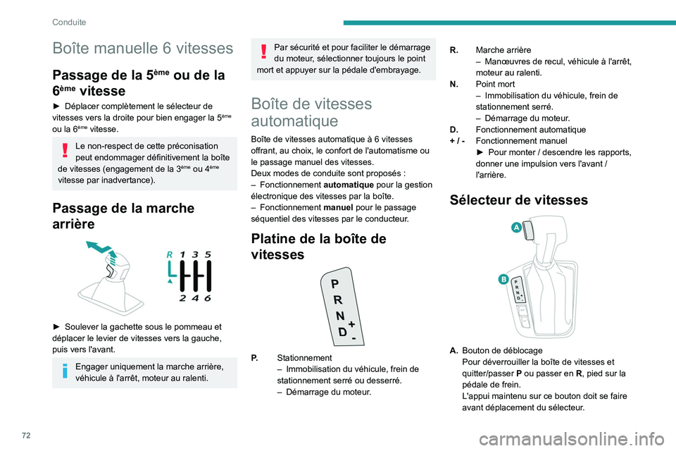 Peugeot Landtrek 2021  Manuel du propriétaire (in French) 72
Conduite
Boîte manuelle 6 vitesses
Passage de la 5ème ou de la 
6
ème vitesse
► Déplacer complètement le sélecteur de 
vitesses vers la droite pour bien engager la 5ème 
ou la 6ème vitess