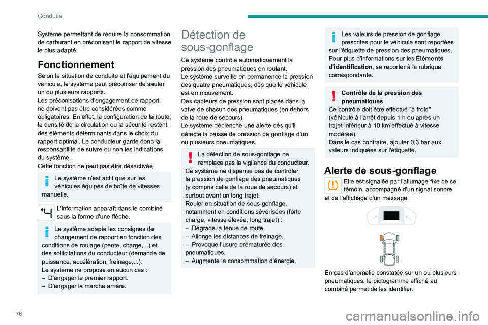 Peugeot Landtrek 2021  Manuel du propriétaire (in French) 76
Conduite
Système permettant de réduire la consommation 
de carburant en préconisant le rapport de vitesse 
le plus adapté.
Fonctionnement
Selon la situation de conduite et l'équipement du 