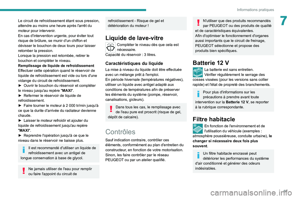 Peugeot Landtrek 2021 Manuel du propriétaire (in French) 97
Informations pratiques
7Le circuit de refroidissement étant sous pression,
attendre au moins une heure après l'arrêt du
moteur pour intervenir.
En cas d'intervention urgente, pour évi Peugeot Landtrek 2021 Manuel du propriétaire (in French) 97
Informations pratiques
7Le circuit de refroidissement étant sous pression,
attendre au moins une heure après l'arrêt du
moteur pour intervenir.
En cas d'intervention urgente, pour évi