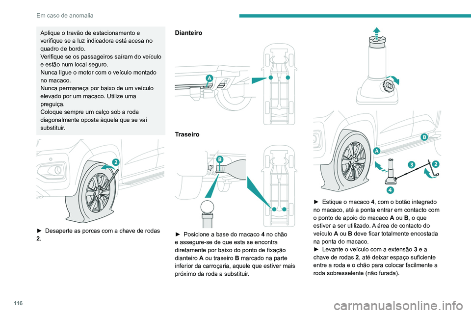 Peugeot Landtrek 2021  Manual do proprietário (in Portuguese) 11 6
Em caso de anomalia
Aplique o travão de estacionamento e 
verifique se a luz indicadora está acesa no 
quadro de bordo.
Verifique se os passageiros saíram do veículo 
e estão num local segur