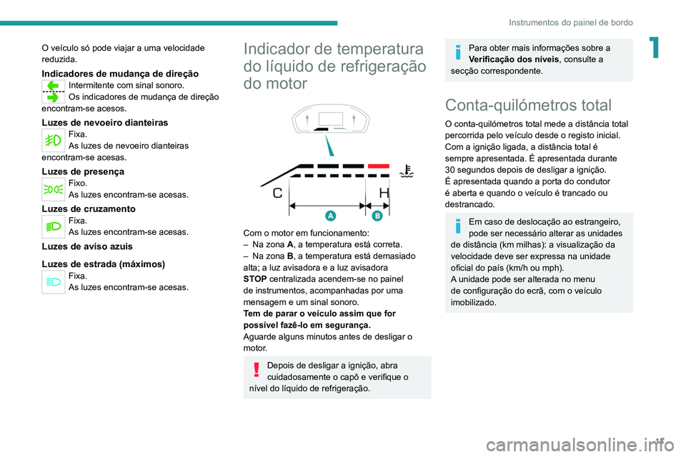 Peugeot Landtrek 2021 Manual do proprietário (in Portuguese) 13
Instrumentos do painel de bordo
1O veículo só pode viajar a uma velocidade
reduzida.
Indicadores de mudança de direçãoIntermitente com sinal sonoro.
Os indicadores de mudança de direção
e Peugeot Landtrek 2021 Manual do proprietário (in Portuguese) 13
Instrumentos do painel de bordo
1O veículo só pode viajar a uma velocidade
reduzida.
Indicadores de mudança de direçãoIntermitente com sinal sonoro.
Os indicadores de mudança de direção
e