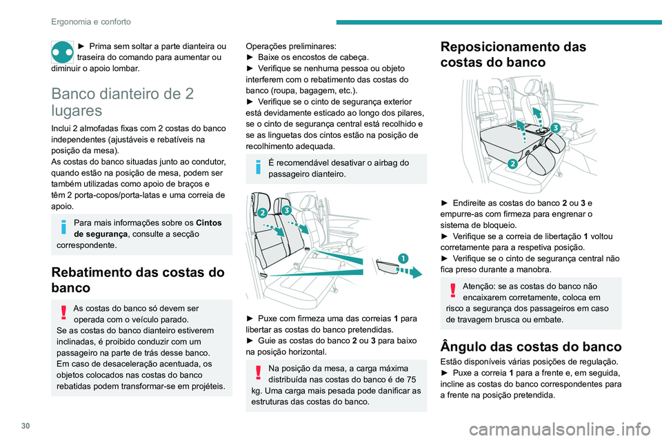 Peugeot Landtrek 2021  Manual do proprietário (in Portuguese) 30
Ergonomia e conforto
► Prima sem soltar a parte dianteira ou 
traseira do comando para aumentar ou 
diminuir o apoio lombar
.
Banco dianteiro de 2 
lugares
Inclui 2 almofadas fixas com 2 costas d