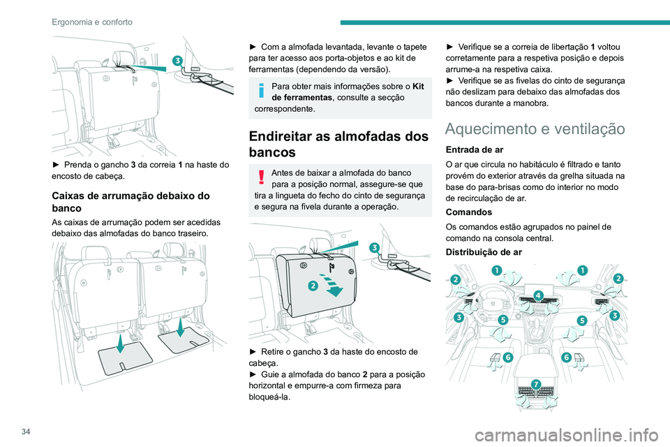 Peugeot Landtrek 2021 Manual do proprietário (in Portuguese) 34
Ergonomia e conforto
► Prenda o gancho 3 da correia 1 na haste do
encosto de cabeça.
Caixas de arrumação debaixo do
banco
As caixas de arrumação podem ser acedidas
debaixo das almofada Peugeot Landtrek 2021 Manual do proprietário (in Portuguese) 34
Ergonomia e conforto
► Prenda o gancho 3 da correia 1 na haste do
encosto de cabeça.
Caixas de arrumação debaixo do
banco
As caixas de arrumação podem ser acedidas
debaixo das almofada