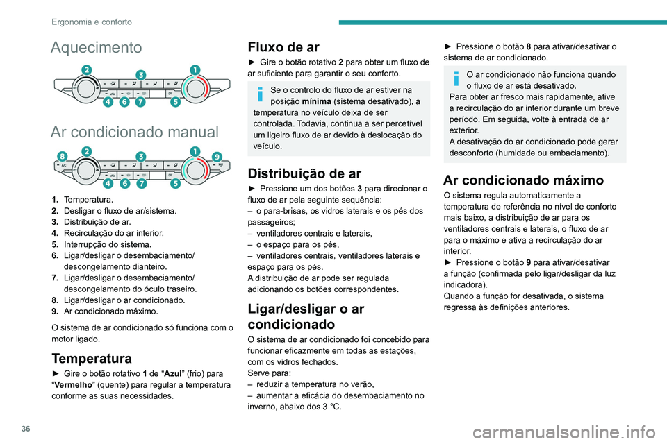 Peugeot Landtrek 2021 Manual do proprietário (in Portuguese) 36
Ergonomia e conforto
Aquecimento
Ar condicionado manual
1.Temperatura.
2. Desligar o fluxo de ar/sistema.
3. Distribuição de ar.
4. Recirculação do ar interior.
5. Interrupção do sistema.
Peugeot Landtrek 2021 Manual do proprietário (in Portuguese) 36
Ergonomia e conforto
Aquecimento
Ar condicionado manual
1.Temperatura.
2. Desligar o fluxo de ar/sistema.
3. Distribuição de ar.
4. Recirculação do ar interior.
5. Interrupção do sistema.