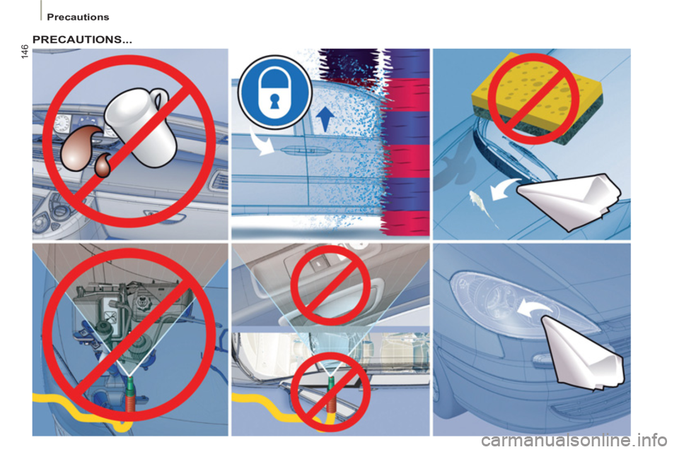 Peugeot 807 2013 Owners Manual 146
Precautions
PRECAUTIONS...
Peugeot 807 2013 Owners Manual 146
Precautions
PRECAUTIONS...