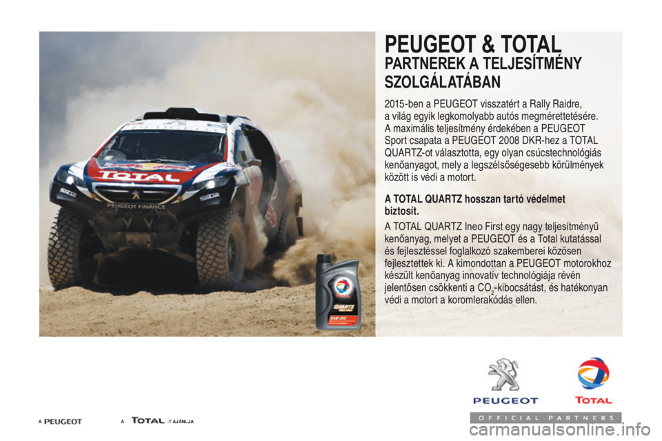 Peugeot Traveller 2016  Kezelési útmutató (in Hungarian) Traveller-VP_hu_Chap07_info-pratiques_ed01-2016
A                                                                A      \
                             -T AJÁNLJA
PEUGEOT & TOTAL
PARTNEREK A TELJESÍT