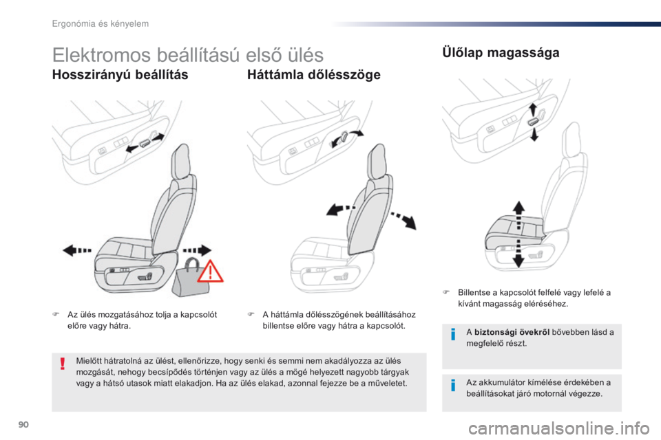 Peugeot Traveller 2016 Kezelési útmutató (in Hungarian) 90
Traveller-VP_hu_Chap03_ergonomie-et-confort_ed01-2016
Elektromos beállítású első ülés
Hosszirányú beállításHáttámla dőlésszögeÜlőlap magassága
Az akkumulátor kímélése érdek Peugeot Traveller 2016 Kezelési útmutató (in Hungarian) 90
Traveller-VP_hu_Chap03_ergonomie-et-confort_ed01-2016
Elektromos beállítású első ülés
Hosszirányú beállításHáttámla dőlésszögeÜlőlap magassága
Az akkumulátor kímélése érdek