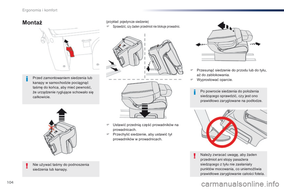 Peugeot Traveller 2016  Instrukcja Obsługi (in Polish) 104
Traveller-VP_pl_Chap03_ergonomie-et-confort_ed01-2016
F Ustawić przednią część prowadników na prowadnicach.
F
 
P
 rzechylić siedzenie, aby ustawić tył 
prowadników w
 p

rowadnicach. F
