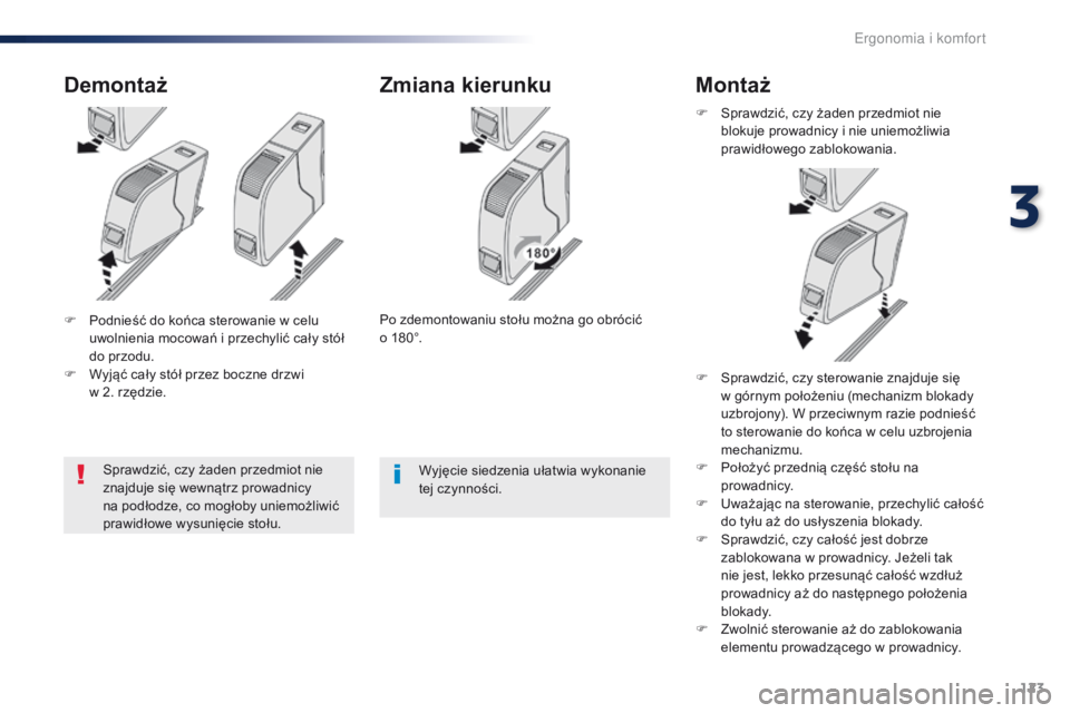 Peugeot Traveller 2016 Instrukcja Obsługi (in Polish) 123
Traveller-VP_pl_Chap03_ergonomie-et-confort_ed01-2016
F Podnieść do końca sterowanie w celu
uwolnienia mocowań i przechylić cały stół
do przodu.
F
W
yjąć cały stół przez boczn Peugeot Traveller 2016 Instrukcja Obsługi (in Polish) 123
Traveller-VP_pl_Chap03_ergonomie-et-confort_ed01-2016
F Podnieść do końca sterowanie w celu
uwolnienia mocowań i przechylić cały stół
do przodu.
F
W
yjąć cały stół przez boczn