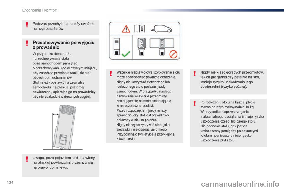 Peugeot Traveller 2016 Instrukcja Obsługi (in Polish) 124
Traveller-VP_pl_Chap03_ergonomie-et-confort_ed01-2016
Podczas przechylania należy uważać
na nogi pasażerów.
Wszelkie nieprawidłowe użytkowanie stołu
może spowodować poważne obrażenia Peugeot Traveller 2016 Instrukcja Obsługi (in Polish) 124
Traveller-VP_pl_Chap03_ergonomie-et-confort_ed01-2016
Podczas przechylania należy uważać
na nogi pasażerów.
Wszelkie nieprawidłowe użytkowanie stołu
może spowodować poważne obrażenia