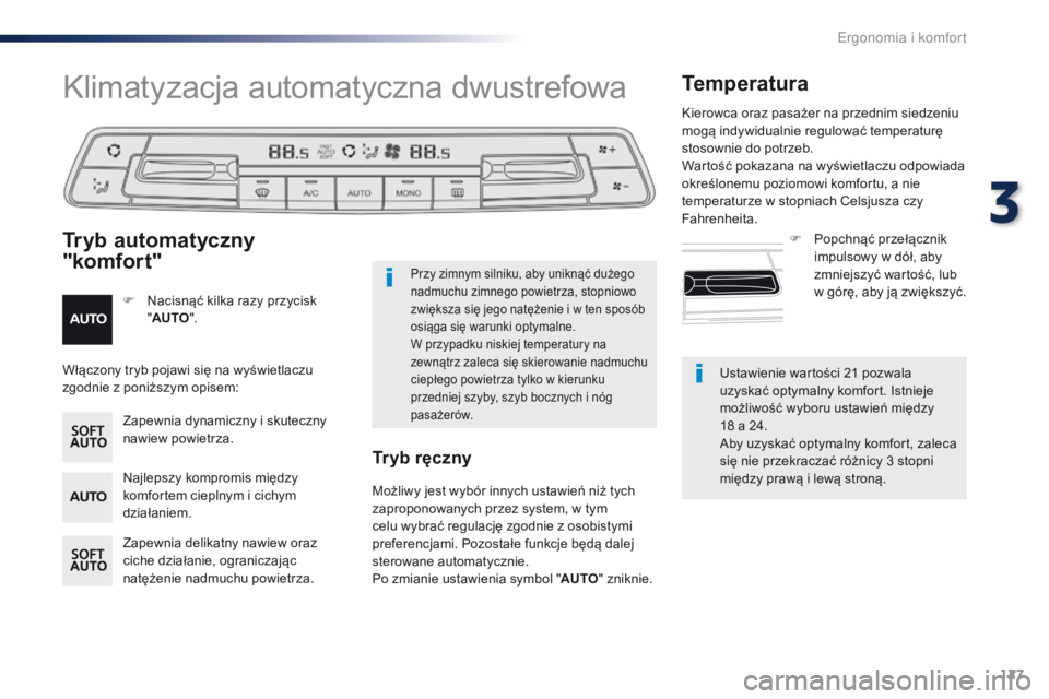 Peugeot Traveller 2016 Instrukcja Obsługi (in Polish) 127
Traveller-VP_pl_Chap03_ergonomie-et-confort_ed01-2016
Ustawienie wartości 21 pozwala
uzyskać optymalny komfort. Istnieje
możliwość wyboru ustawień między
18 a 24.
Aby uzyskać optymaln Peugeot Traveller 2016 Instrukcja Obsługi (in Polish) 127
Traveller-VP_pl_Chap03_ergonomie-et-confort_ed01-2016
Ustawienie wartości 21 pozwala
uzyskać optymalny komfort. Istnieje
możliwość wyboru ustawień między
18 a 24.
Aby uzyskać optymaln