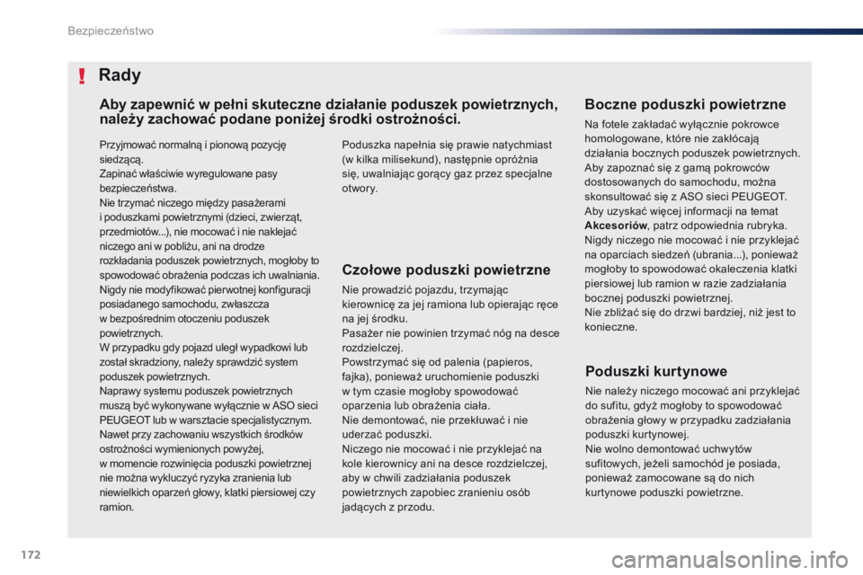 Peugeot Traveller 2016 Instrukcja Obsługi (in Polish) 172
Traveller-VP_pl_Chap05_securite_ed01-2016
Przyjmować normalną i pionową pozycję
s iedzącą.
Zapinać właściwie wyregulowane pasy
bezpieczeństwa.
Nie trzymać niczego między pasażerami Peugeot Traveller 2016 Instrukcja Obsługi (in Polish) 172
Traveller-VP_pl_Chap05_securite_ed01-2016
Przyjmować normalną i pionową pozycję
s iedzącą.
Zapinać właściwie wyregulowane pasy
bezpieczeństwa.
Nie trzymać niczego między pasażerami