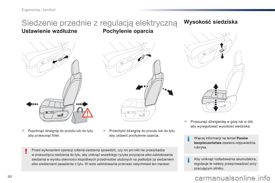 Peugeot Traveller 2016  Instrukcja Obsługi (in Polish) 90
Traveller-VP_pl_Chap03_ergonomie-et-confort_ed01-2016
Siedzenie przednie z regulacją elektryczną
Ustawienie wzdłużne Pochylenie oparciaWysokość siedziska
Aby uniknąć rozładowania akumulato