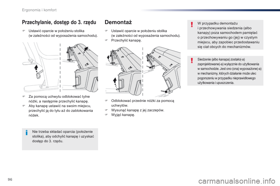 Peugeot Traveller 2016  Instrukcja Obsługi (in Polish) 96
Traveller-VP_pl_Chap03_ergonomie-et-confort_ed01-2016
F Ustawić oparcie w  położeniu stolika 
(w   zależności od wyposażenia samochodu).
Przechylanie, dostęp do 3. rzęduDemontaż
F Ustawić