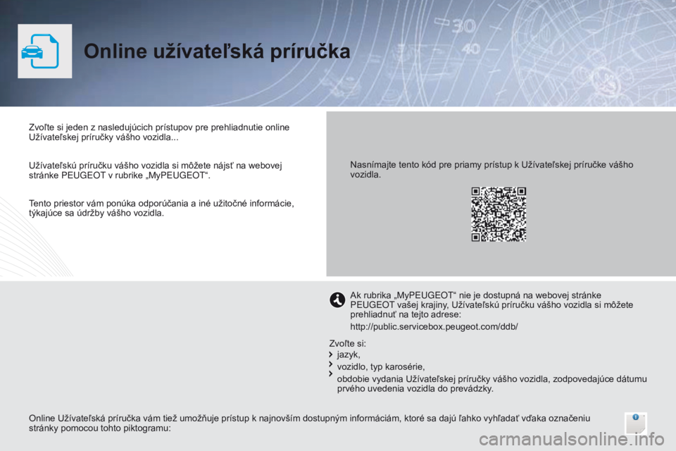 Peugeot Traveller 2016 Užívateľská príručka (in Slovak) Traveller-VP_sk_Chap00_couv-imprimeur_ed01-2016
Online užívateľská príručka
Zvoľte si jeden z nasledujúcich prístupov pre prehliadnutie online
Užívateľskej príručky vášho vozidla...
O Peugeot Traveller 2016 Užívateľská príručka (in Slovak) Traveller-VP_sk_Chap00_couv-imprimeur_ed01-2016
Online užívateľská príručka
Zvoľte si jeden z nasledujúcich prístupov pre prehliadnutie online
Užívateľskej príručky vášho vozidla...
O