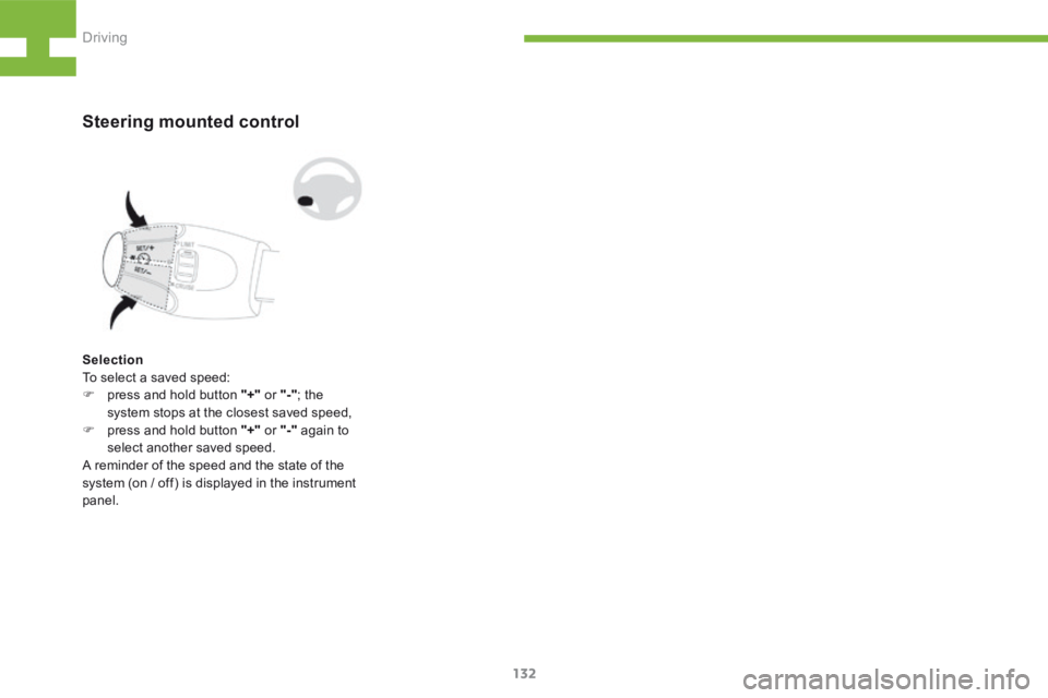 Peugeot 208 2015  Owners Manual - RHD (UK, Australia) 132
208_en_Chap05_conduite_ed01-2015
Steering mounted control
Selection
To select a saved speed:
F press and hold button "+"  or "-"; the 
system stops at the closest saved speed,
F  p