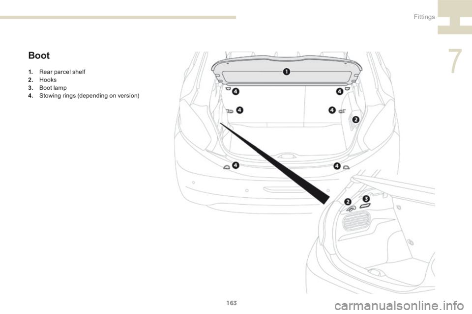 Peugeot 208 2015  Owners Manual - RHD (UK, Australia) 163
208_en_Chap07_ Amenagements_ed01-2015
Boot
1.  Rear parcel shelf
2.   Hooks
3.   Boot lamp
4.   Stowing rings (depending on version)
7 
Fittings  