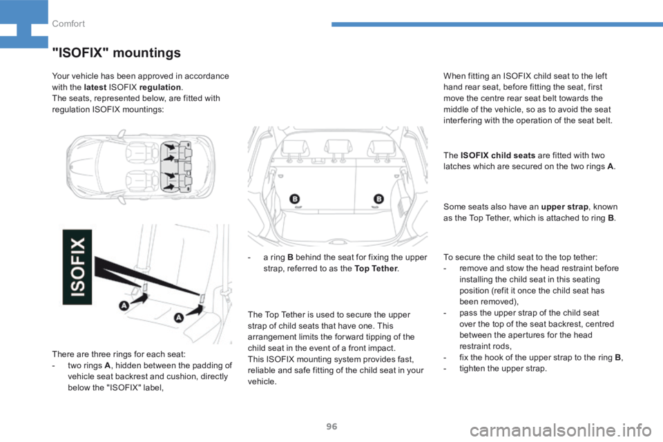 Peugeot 208 2015 - RHD (UK, Australia) Owners Manual 96
208_en_Chap04_confort_ed01-2015
Your vehicle has been approved in accordance
with the latest ISOFIX regulation .
The seats, represented below, are fitted with
regulation ISOFIX mountings:
"IS Peugeot 208 2015 - RHD (UK, Australia) Owners Manual 96
208_en_Chap04_confort_ed01-2015
Your vehicle has been approved in accordance
with the latest ISOFIX regulation .
The seats, represented below, are fitted with
regulation ISOFIX mountings:
"IS