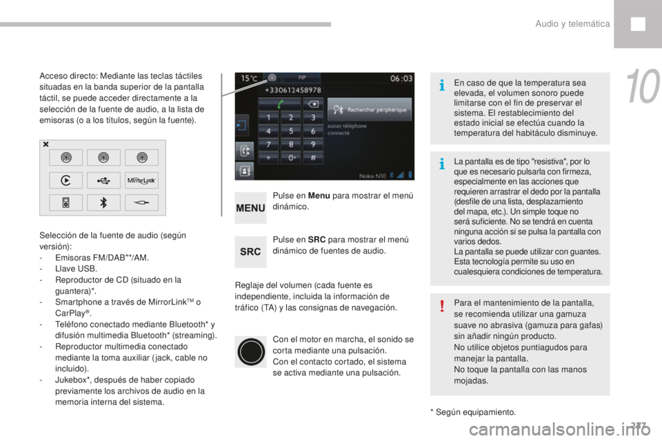 Peugeot 208 2015 Manual del propietario (in Spanish) 227
208_es_Chap10b_SMEGplus_ed01-2016
Reglaje del volumen (cada fuente es
independiente, incluida la información de
tráfico (TA) y las consignas de navegación.Pulse en Menu
para mostrar el menú Peugeot 208 2015 Manual del propietario (in Spanish) 227
208_es_Chap10b_SMEGplus_ed01-2016
Reglaje del volumen (cada fuente es
independiente, incluida la información de
tráfico (TA) y las consignas de navegación.Pulse en Menu
para mostrar el menú