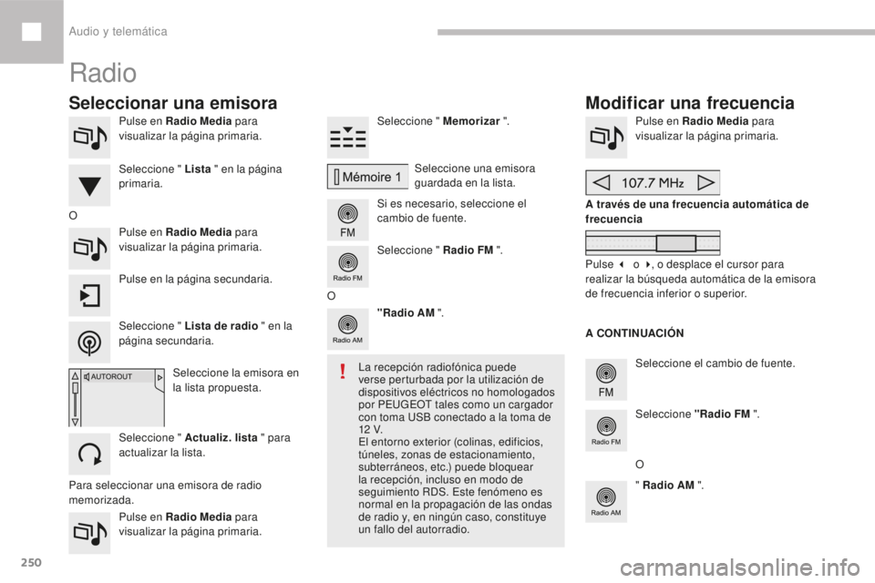 Peugeot 208 2015 Manual del propietario (in Spanish) 250
208_es_Chap10b_SMEGplus_ed01-2016
Pulse en Radio Media para
visualizar la página primaria.
Pulse en Radio Media para
visualizar la página primaria. Seleccione " Memorizar
".
Si es ne Peugeot 208 2015 Manual del propietario (in Spanish) 250
208_es_Chap10b_SMEGplus_ed01-2016
Pulse en Radio Media para
visualizar la página primaria.
Pulse en Radio Media para
visualizar la página primaria. Seleccione " Memorizar
".
Si es ne